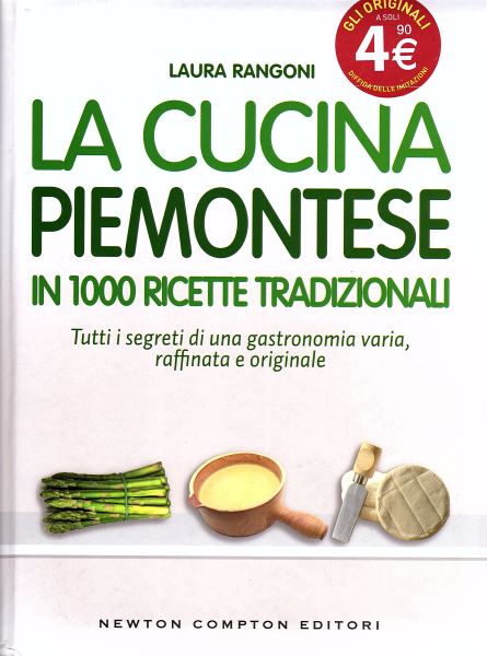 La cucina piemontese in 1000 ricette tradizionali